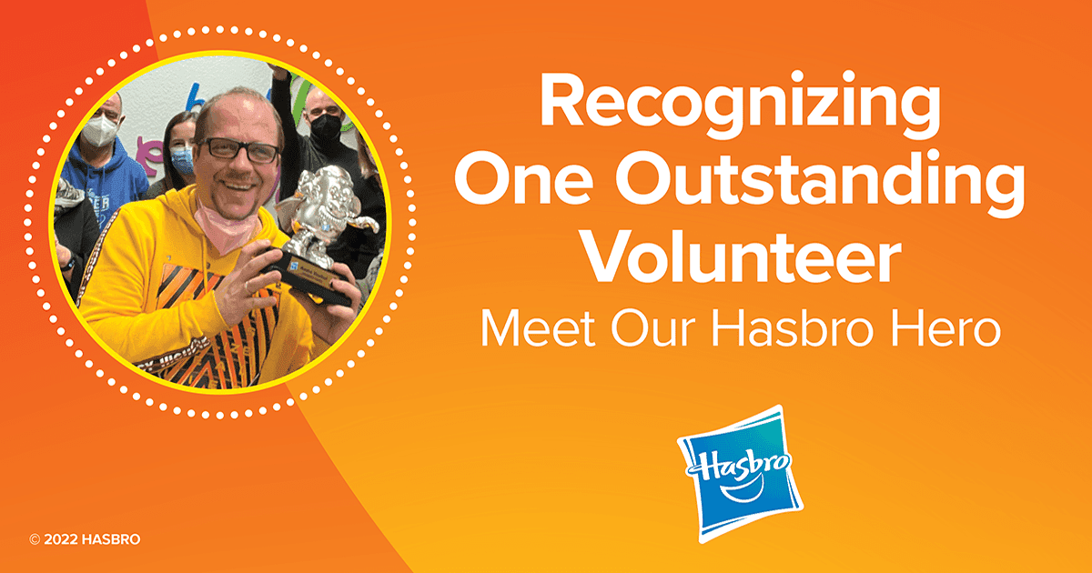 Recognizing One Outstanding Volunteer Meet Our Hasbro Hero